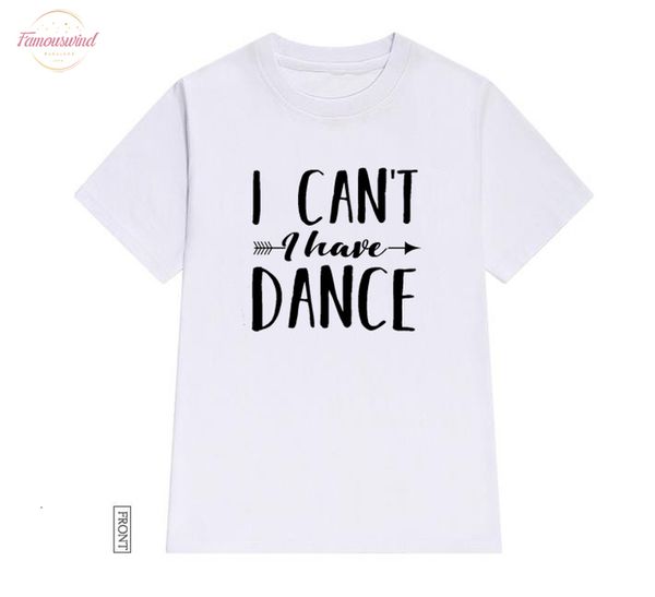 

i cant i have dance women tshirt cotton casual funny t shirt lady yong girl tee 5 colors ship s 637, White