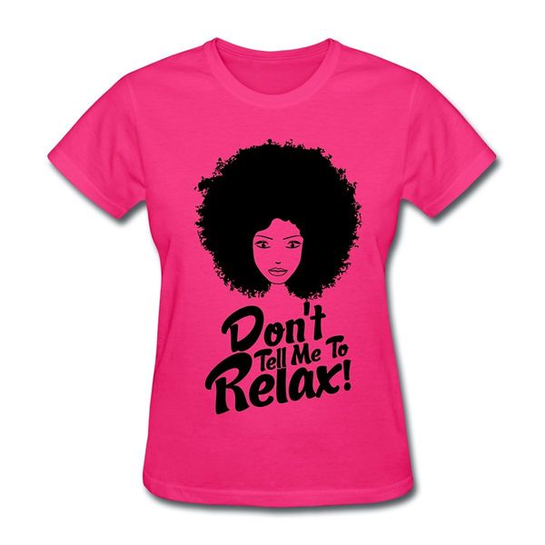 Natural Hair Quote Don T Tell Me To Relax Women S T Shirt Summer