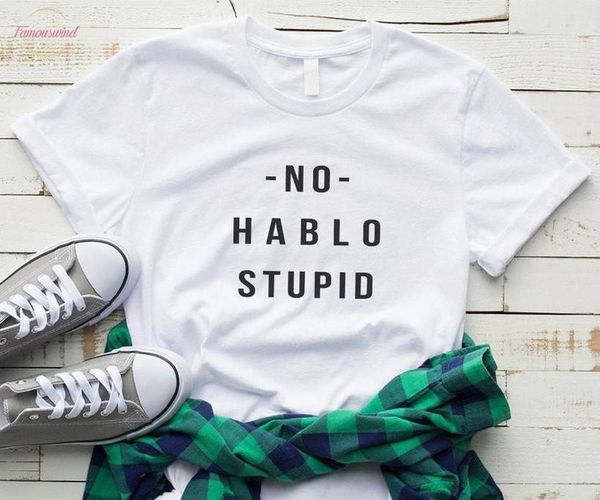 

no hablo stupid women tshirt cotton casual funny t shirt lady girl higher quality tee drop ship s 501, White