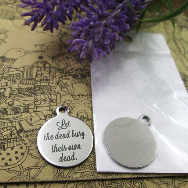 

40pcs--"let the dead bury their own dead"stainless steel charms more style for choosing diy charms pendants for necklace, Bronze;silver