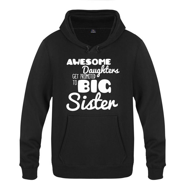 

awesome daughters get promoted to big sister novelty hoodies men 2018 men's pullover fleece hooded sweatshirts, Black