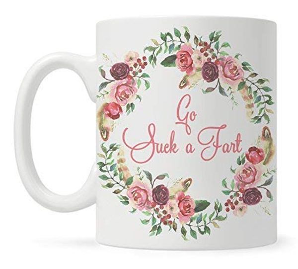 

go suck a fart floral funny coffee mug, fun sarcastic gag gift for women friend sister, fun mugs, funny gift 11oz dropshipping