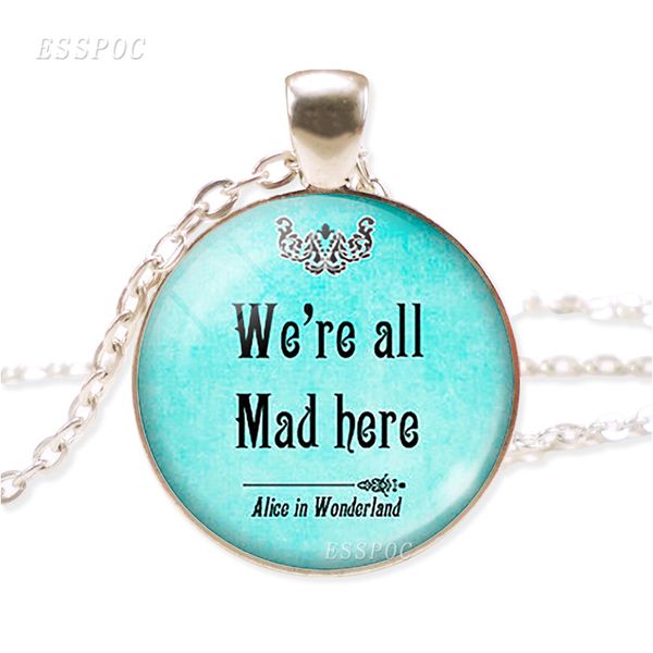 

we're all mad here alice in wonderland quote pendant necklace quote glass cabochon alice necklace jewelry gift for women, Silver