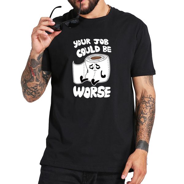 

s-3xl ваша работа может быть хуже тенниска туалетной бумаги creative design 100% хлопок черный лето tshirt, White;black