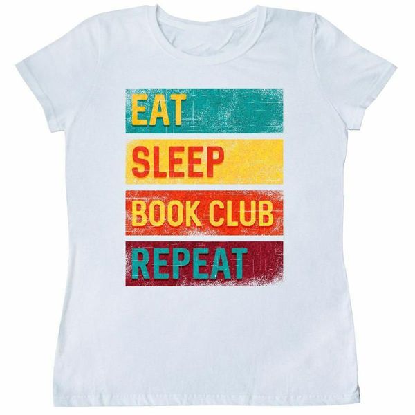 

reading eat sleep book club repeat women's t-shirt bibliophile reader tee shirt fashion cool, White;black