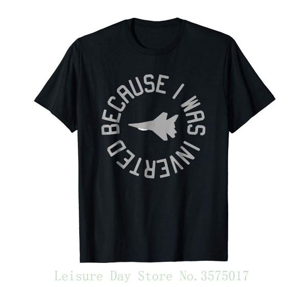 

because i was inverted shirt funny f - 14 tomcat tee casual printing tee, White;black