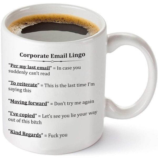 

corporate email lingo funny coffee mug - coworker gag gifts - 11 oz tea cup white birthday gifts, mothers day,dropshipping