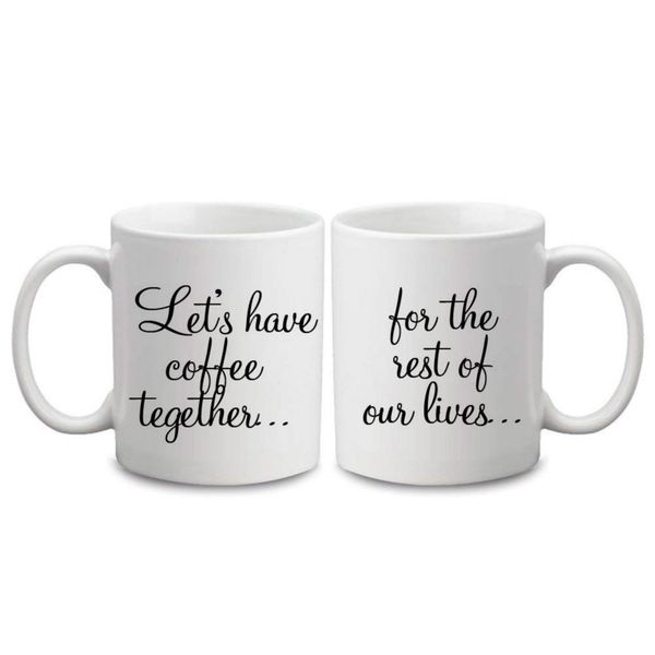 White Coffee Mug Cup Let S Have Coffee Together For The Rest Of