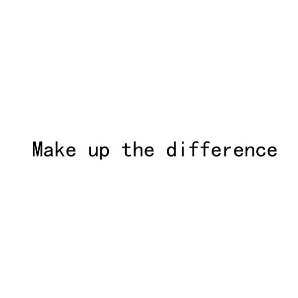 

make up the difference, Blue;orange