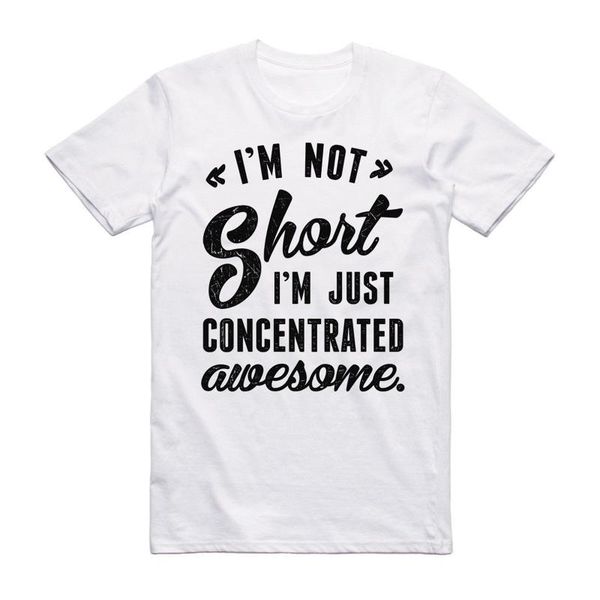 

i'm not short fun funny t-shirt birthday present christmas gift idea joke tee shirt 20th 30th 40th 50th birthday, White;black