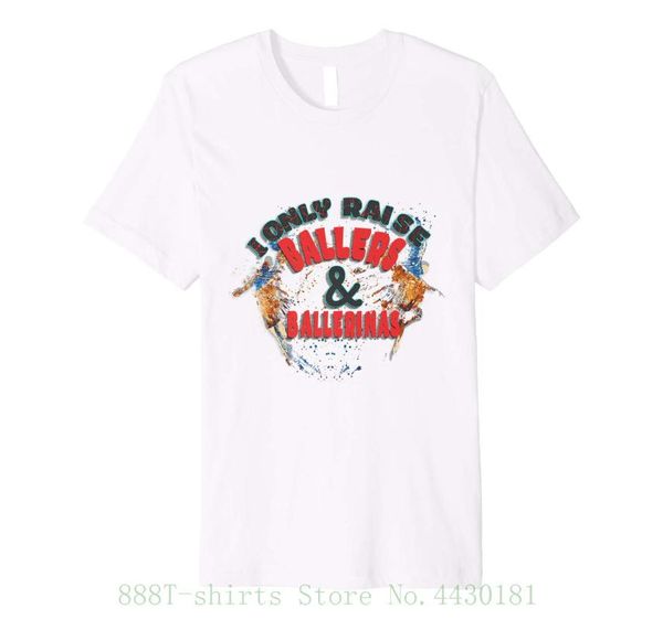 

women's tee i only raise ballers and ballerinas - mom quotes custom printed tee shirts, White