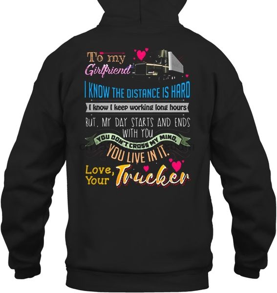 

men hoodie to my girlfriend i know the distance is hard but my day stars and ends with you love your trucker women streetwear, Black