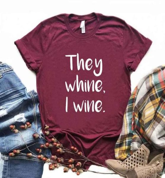 

they whine i wine print women tshirts cotton casual funny t shirt for lady yong girl tee 6 color1767045, White