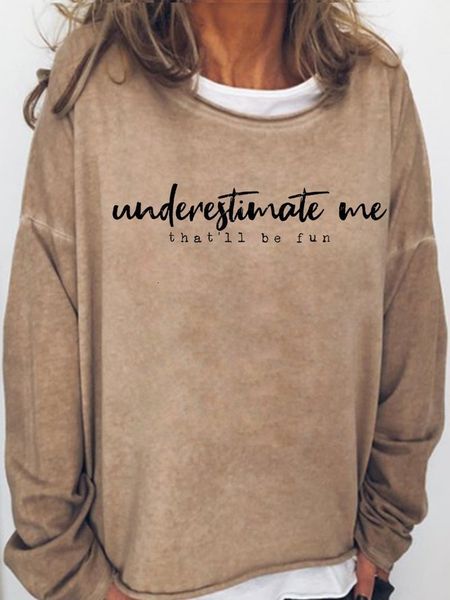 

womens hoodies sweatshirts underestimate me thatll be fun long sleeve 230301, Black