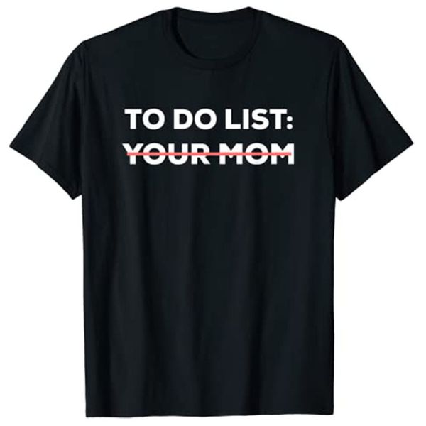 

womens tshirt funny to do list your mom sarcasm sarcastic saying men women 230323, White