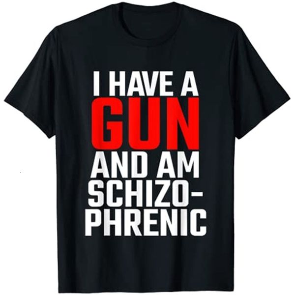 

mens tshirts i have a gun and am schizophrenic tshirt 230323, White;black