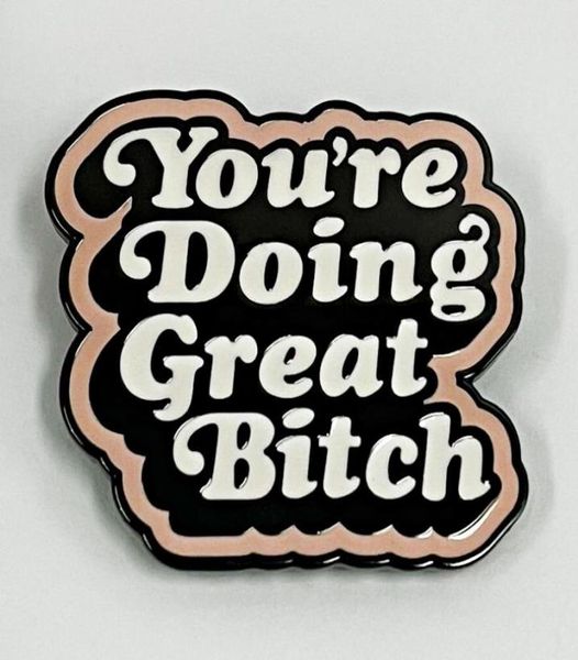 

you039re doing great bitch pin letters brooch english badge accessories cute anime movies games hard enamel pins collect metal 6252011, Blue