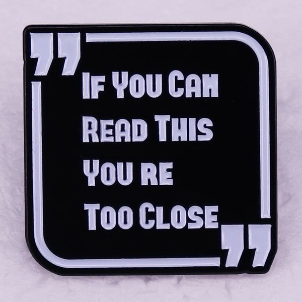 

if you can read this you are too close brooch interesting english distance reminder cute anime movies games hard enamel pins collect metal c, Blue