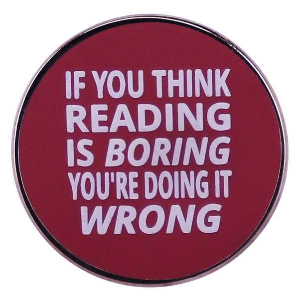 

if you think reading is boring, you're doing it wrong enamel pin button badge, Blue