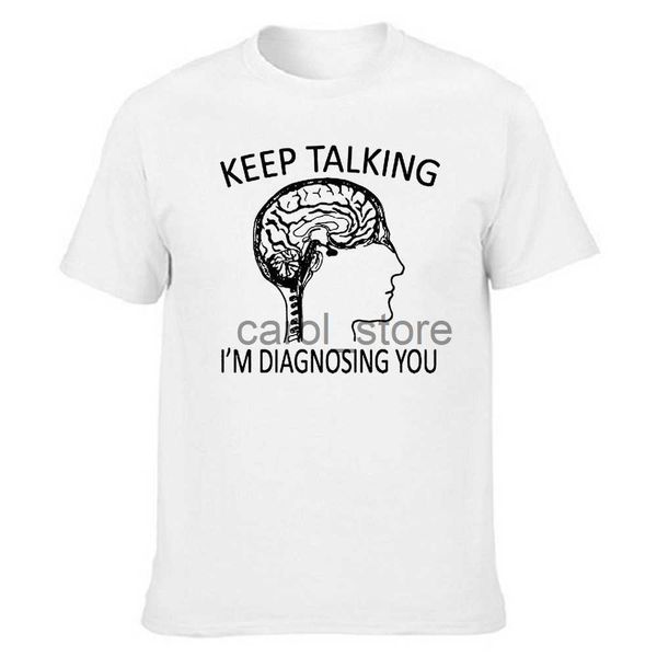 

men's t-shirts funny psychology brain keep talking im diagnosing you t shirts graphic cotton streetwear short sleeve o-neck harajuku t-, White;black