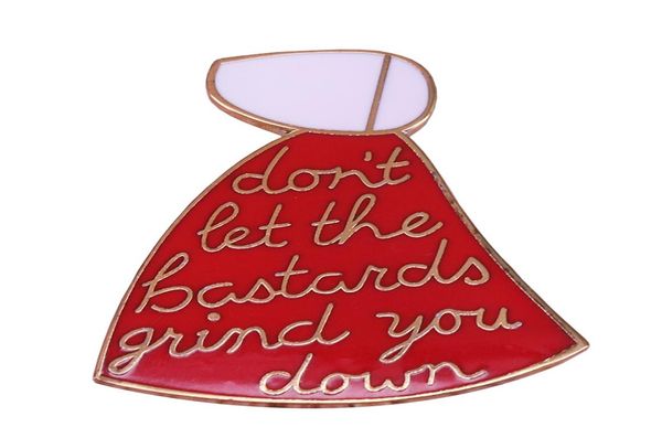 

the handmaid039s tale quotdon039t let the bastards grind you downquot brooch feminist pin dysan literature badge boo7859993, Gray