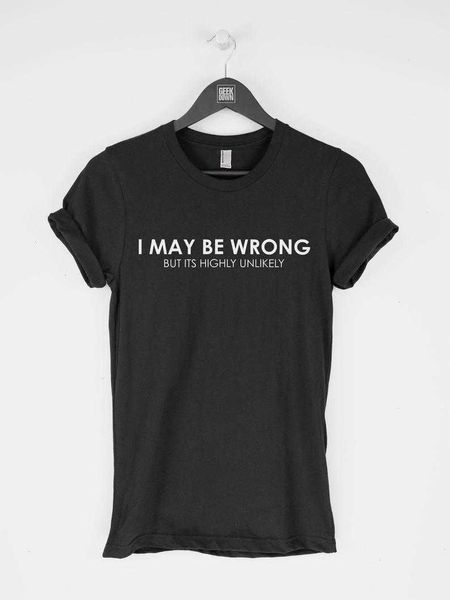 

fashion shirt funny may t be wrong but its highly unlikely tee sarcastic unisex, White