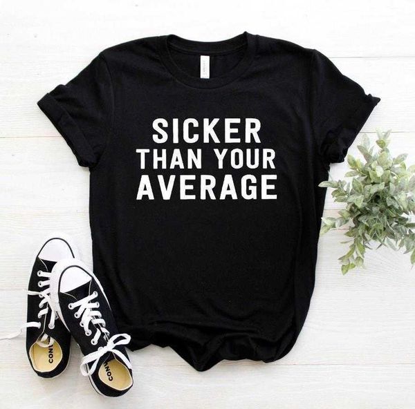 

sicker than your average print t shirt women casual funny for lady girl tee, White