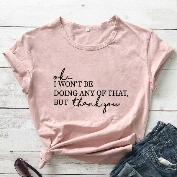 

ok i wont t shirts be doing any of that but thank you t-shirts funny sayings women, White