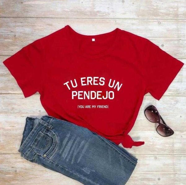 

tu eres un pendejo you are my friend t-shirts funny spanish shirts women, White