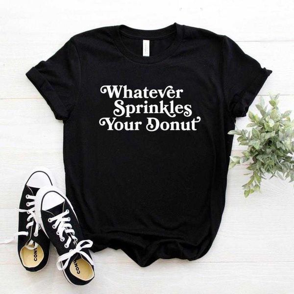 

whatever sprinkles to your donut women funny t shirt for yong lady girl tee, White