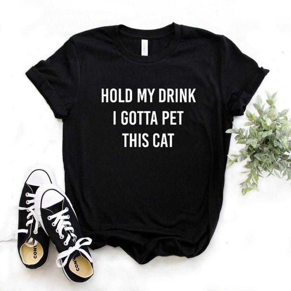 

hold my drink i tee gotta pet this cat women tshirts casual funny t shirt for lady top, White