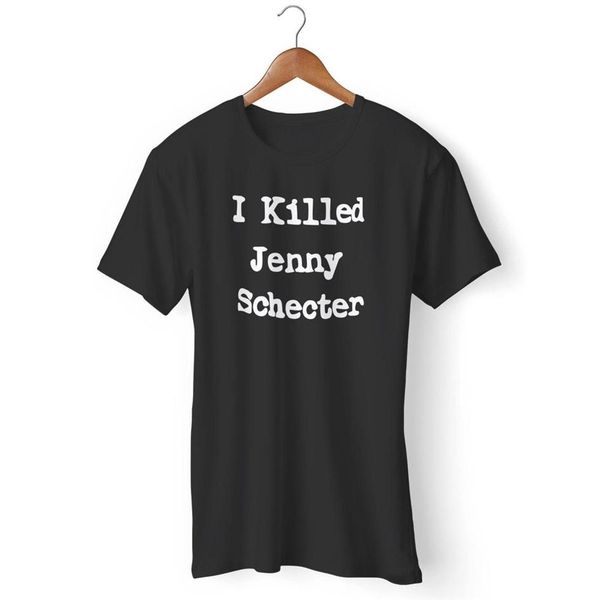 

i killed jenny schecter funny the  word man's and woman's t-shirt234k, White;black