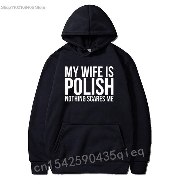 

men's hoodies sweatshirts funny my wife is polish nothing scares me poland graphic fashion hoodies harajuku hoodie party sweatshirts cr, Black