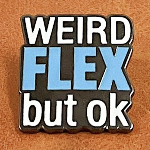 

weird flex but ok brooch pin internet taunts slang brooch metal badge, Blue