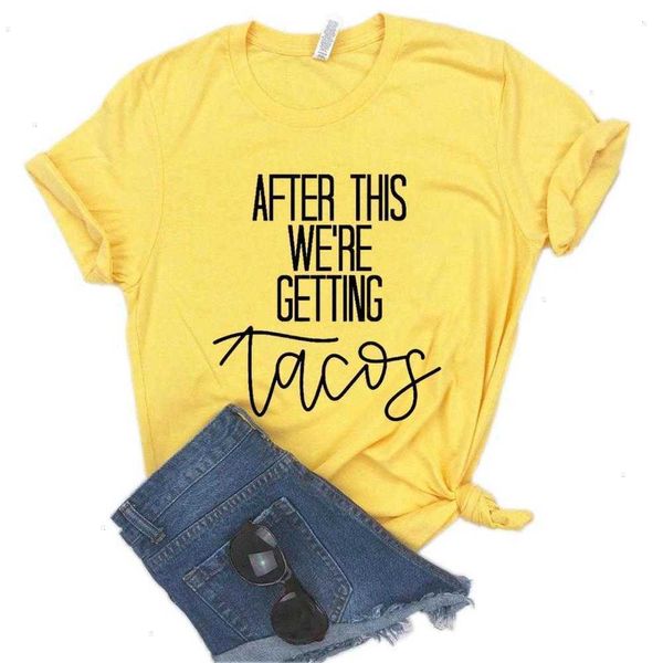 Después de esto, camiseta con estampado de tacos para mujer, camiseta divertida Hipster para mujer, chica Yong