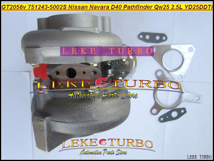 Gros GT2056V 751243-5002S 751243 14411-EB300 Turbo Turbocompresseur Pour Nissan Navara D40 Pathfinder QW25 2005- 2.5L YD25DDTi 174HP