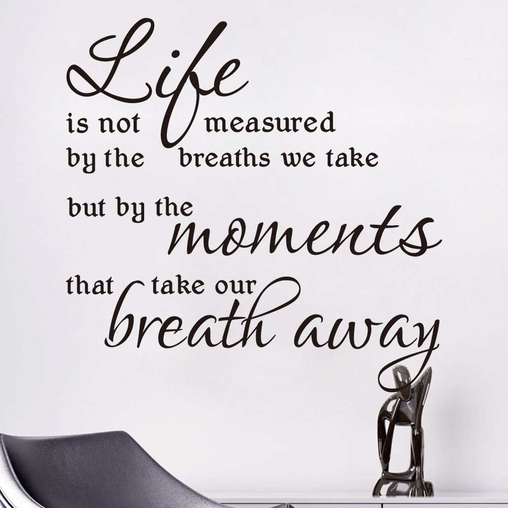 Life Is Not Measured By The Breaths Quote Adorable Life Is Not Measuredthe Breaths We Take Vinyl Wall Decals Life Is Not Measured By The Breaths Quote Extraordinary Life Is Not Measuredthe Breaths We Take Vinyl Wall Decals