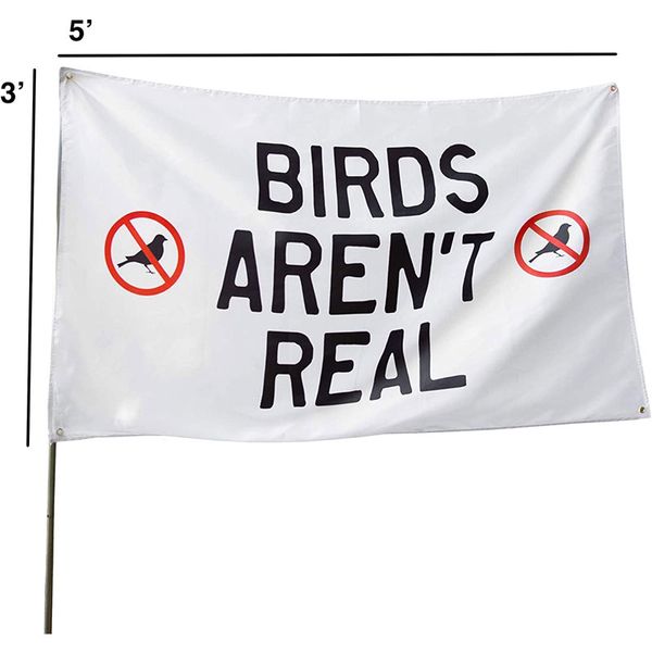 Les oiseaux ne sont pas un vrai drapeau 3x5ft 150x90cm 100D Polyester Club extérieur ou intérieur Impression numérique Bannière et drapeaux Vente en gros