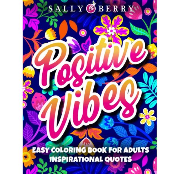 Livre Easy Coloring Livre pour motivation adultes Citations inspirantes: Pages à colorier simples avec des vibrations positives et bonnes