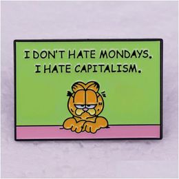 Cartoon Accessoires I Don't Hat Mondays Hate Capitalism Broche Leuke Anime Films Games Harde Emaille Pins Verzamel Metalen Rugzak Tas Coll Dheqy