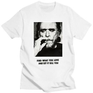 Charles Bukowski Patroon T-shirt Quotes For Find What You Love T-Shirt Vintage Funny Novely Graphic Tshirts Men Women Tops T-stukken