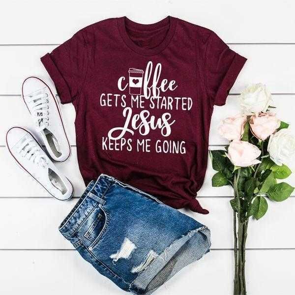 Café Get T Shirt Me Started And Jesus Going Slogan Quote Women Fashion Grunge