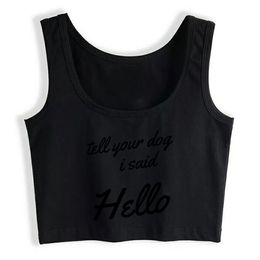 Crop Top Vrouw Vertel je hond ik zei hallo zomer vintage print tank top vrouwen x0507