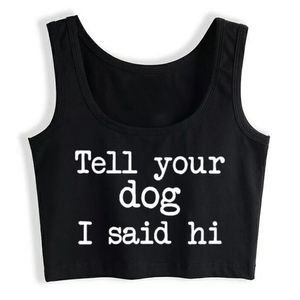 Crop Top Mujer dile a tu perro que dije hola Basic Vintage Print Tank Top Mujeres X0507