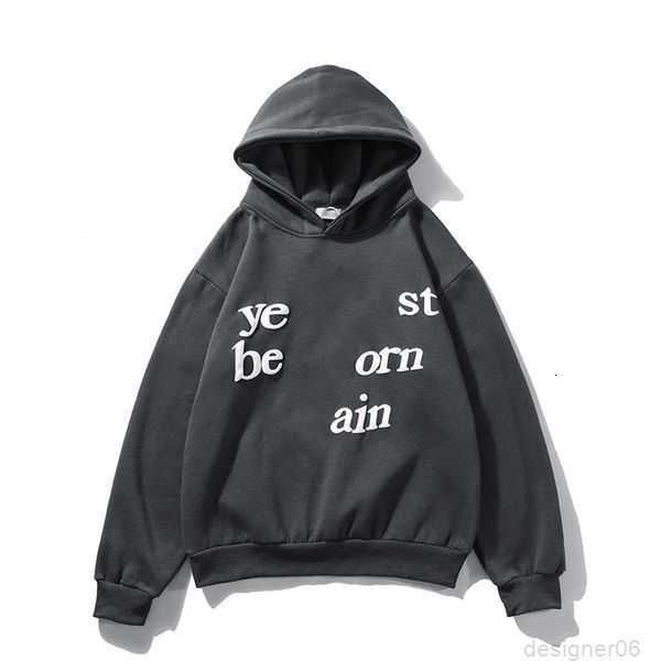 Designer Cpfm hoodie Kanyes Fashion Wests Luxury Hoody with ye must be born again impresión de letras Sudadera con capucha Camisa para hombre y para mujer Oversize Pullover t67