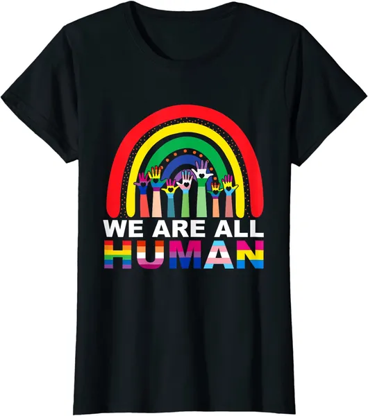 Designer New Womens Men T-Shirt We Are All Human Pride Ally Rainbow LGBT Drapeau Gay Pride T-Shirt