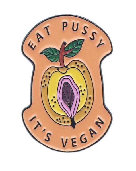 EAT PUSSY ITS VEGAN Pines de esmalte y broche de metal de dibujos animados Hombres Mujeres Joyería de moda Regalos Ropa Mochila Sombrero Insignias de solapa 22793355367