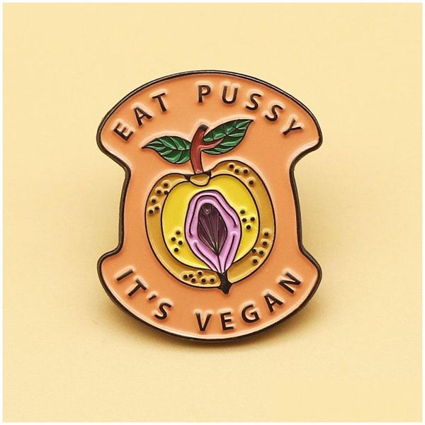 Eat Pussy, ses épingles en émail végétalien et broche en métal de dessin animé pour hommes et femmes, bijoux à la mode, cadeaux, vêtements, sac à dos, chapeau, badges à revers, livraison directe Ba