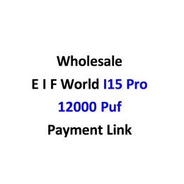 EIF WORLD i15 Pro 12000 lien de paiement en gros barre 12K