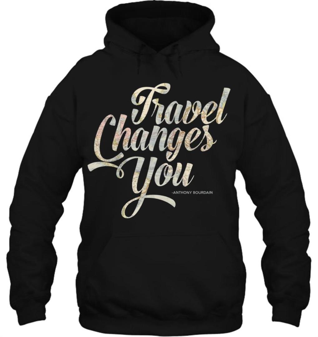 

Men Hoodie Travel Changes You Anthony Bourdain Women Streetwear, Men-black